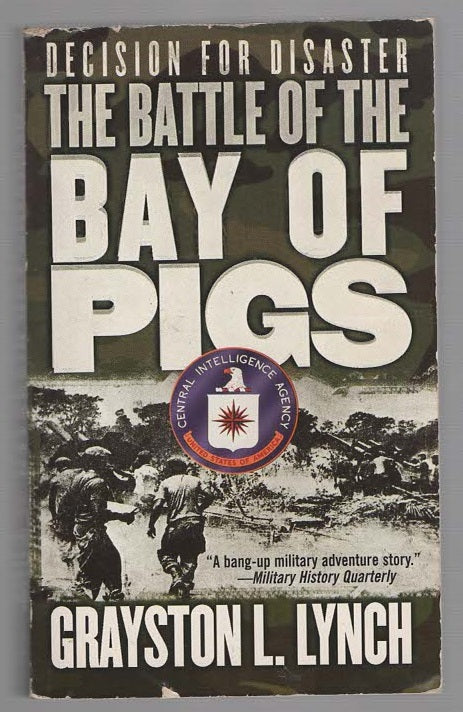Decision For Disaster The Battle Of The Bay Of Pigs Bay Of Pigs History Military Military History Nonfiction War Books