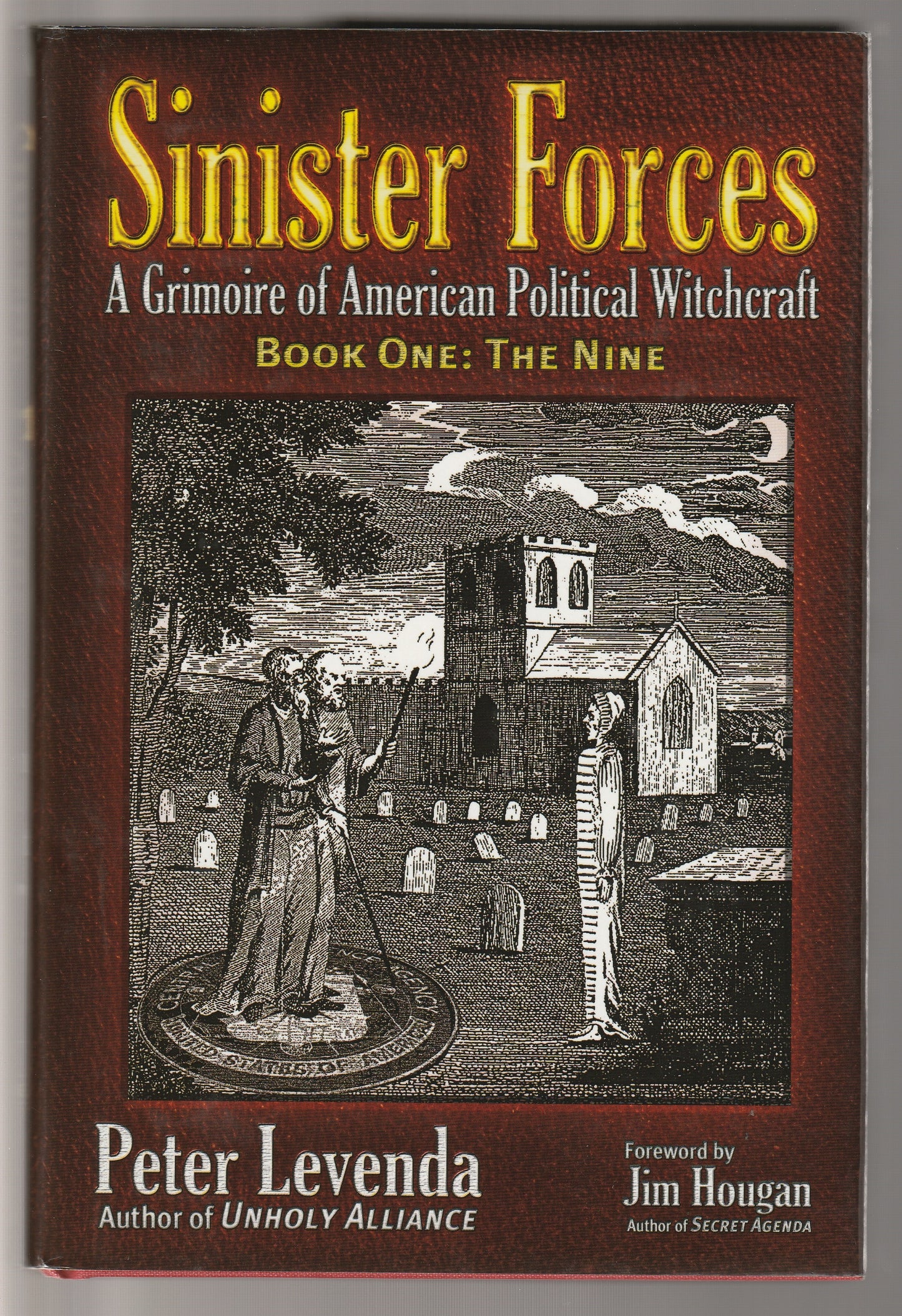 Sinister Forces:  A Grimoire of American Political Witchcraft