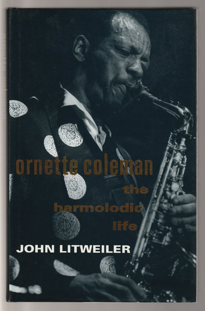 Ornette Coleman:  The Harmolodic Life