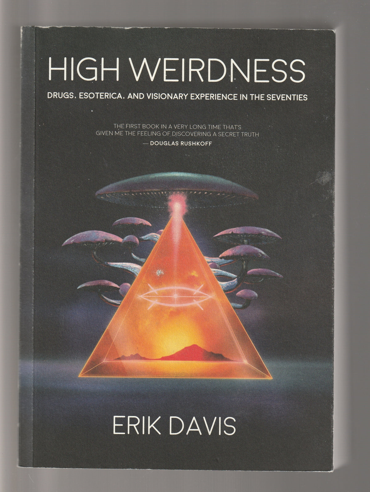 High Weirdness: Drugs, Esoterica, and Visionary Experiences in the Seventies