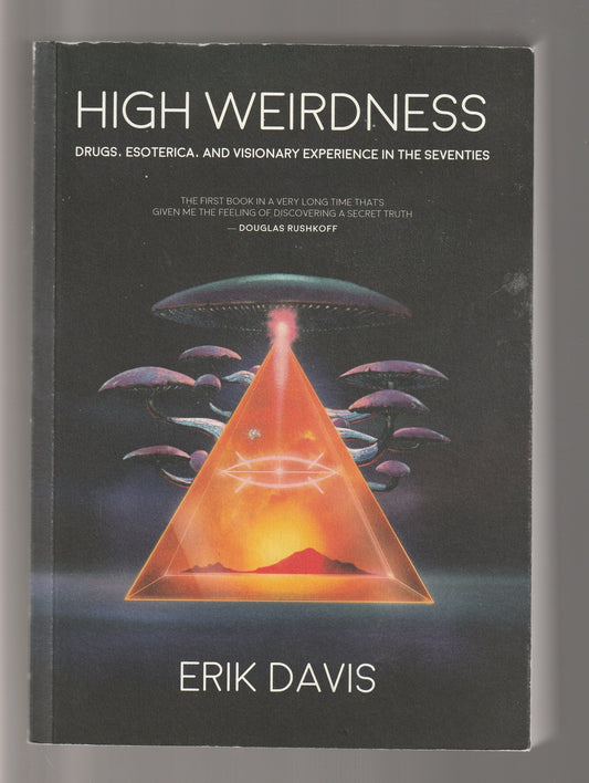 High Weirdness: Drugs, Esoterica, and Visionary Experiences in the Seventies