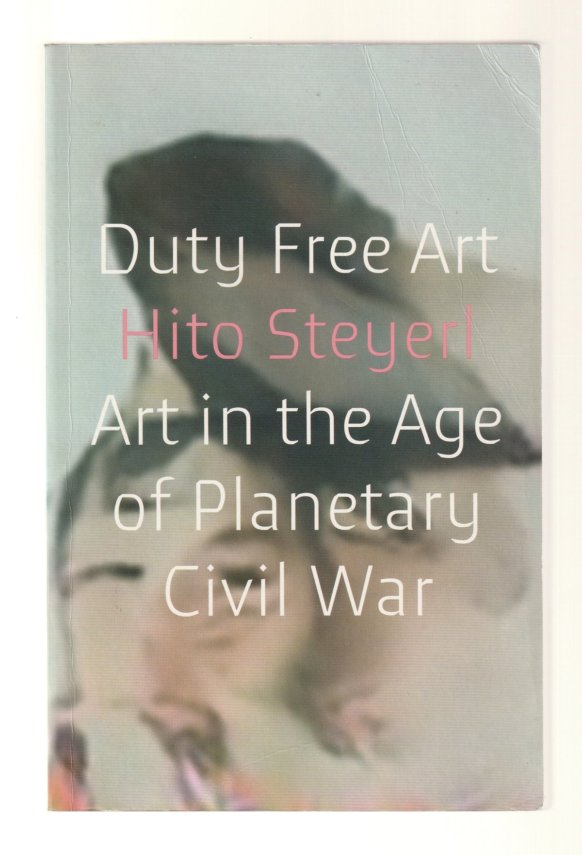 Duty Free Art: Art in the Age of Planetary Civil War