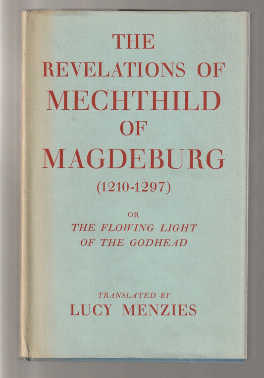The Revelations Of Mecthtild Of Magdeburg (1210-1297)