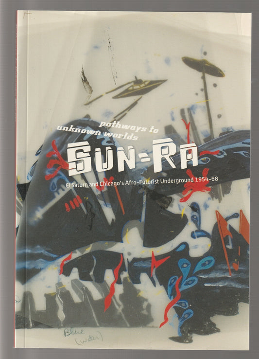 Pathways to Unknown Worlds: Sun Ra, El Saturn and Chicago's Afro-Futurist Underground, 1954-68 Art art history Biographical biography History Jazz Music paperback used Books