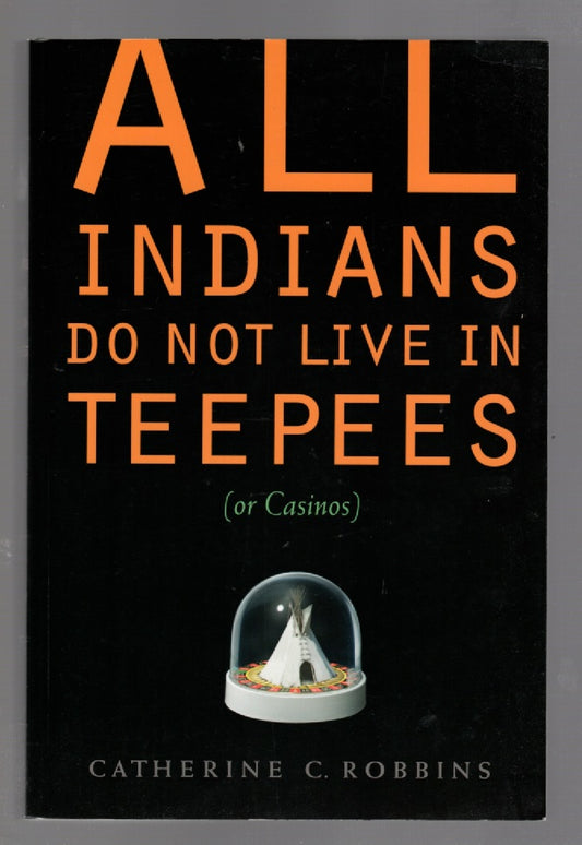 All Indians Do Not Live In Teepees (Or Casinos) Nonfiction paperback reference Books