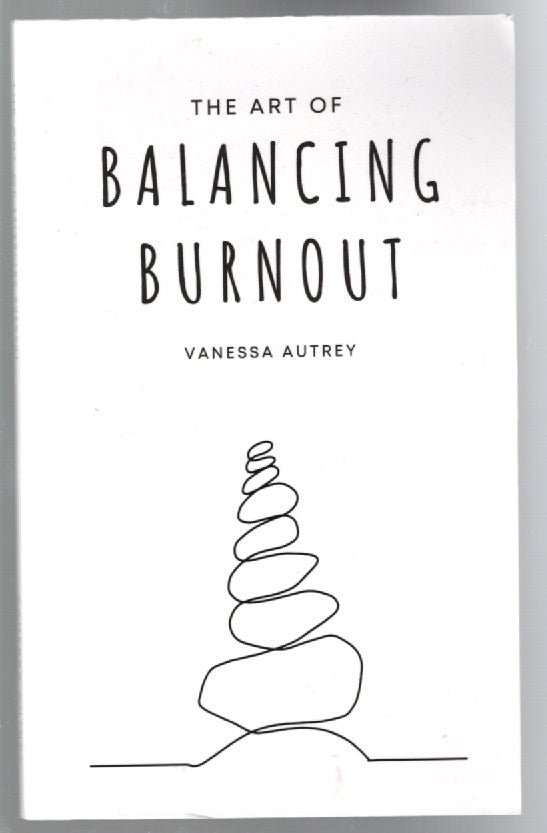 The Art Of Balancing Burnout Nonfiction Self Help Books